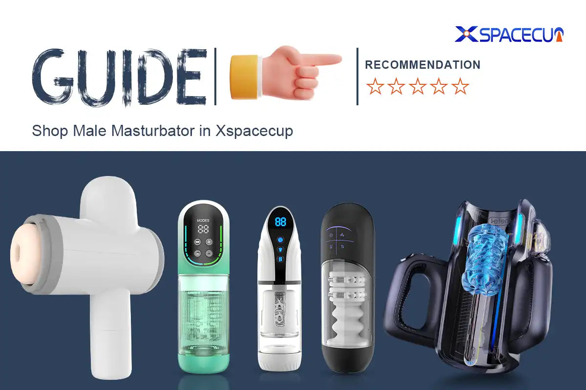 Guide | Shop Male Masturbator in Xspacecup